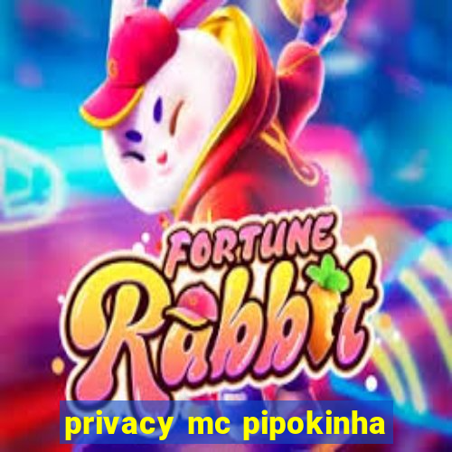 privacy mc pipokinha